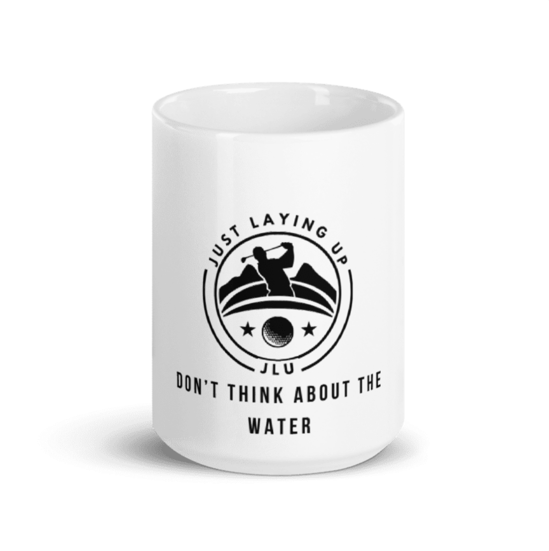 Don't Think About the Water - 11oz Ceramic Mug