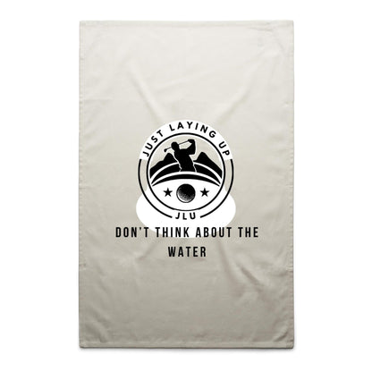 Don't Think About the Water - AS Colour Tea Towel