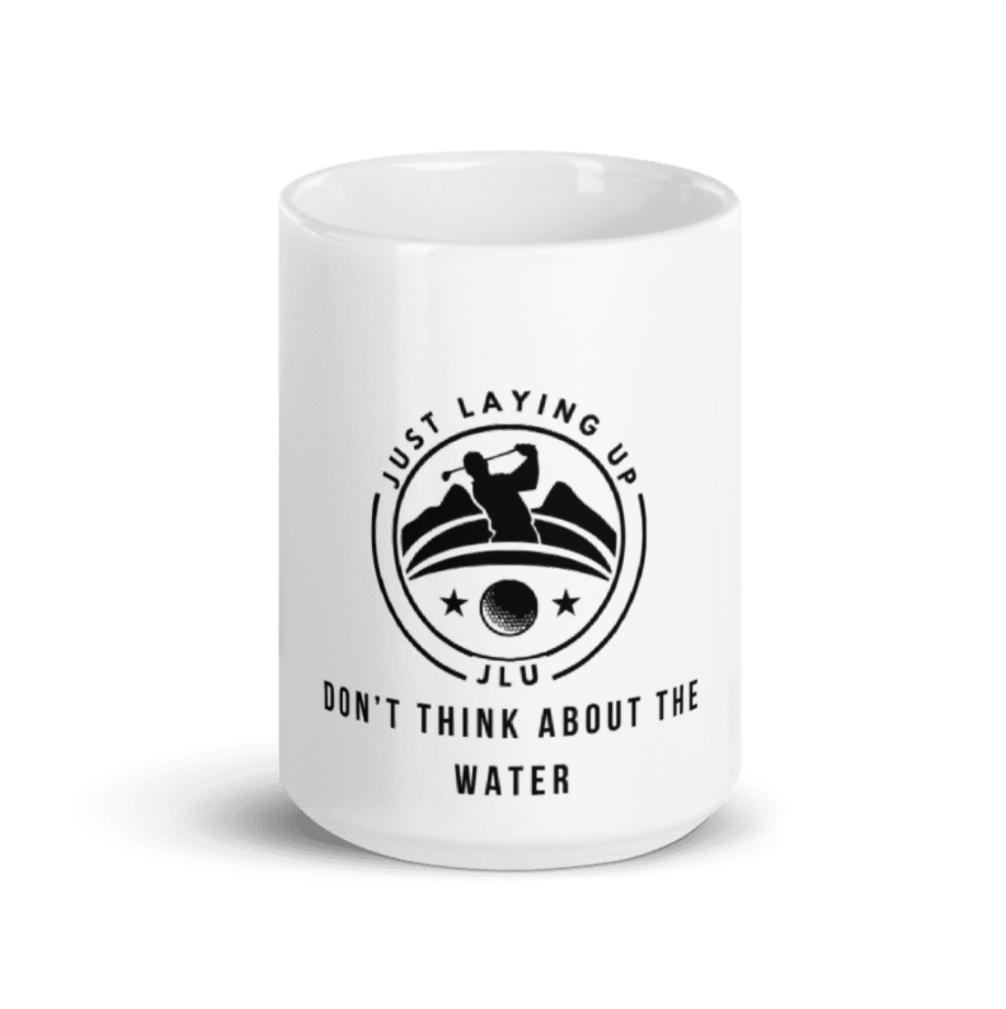 Don't Think About the Water  - 11oz Ceramic Mug