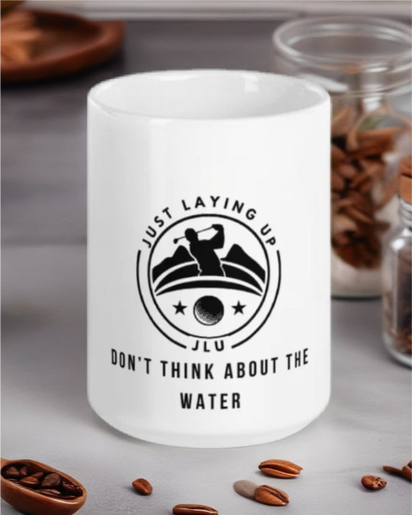 Don't Think About the Water  - 11oz Ceramic Mug